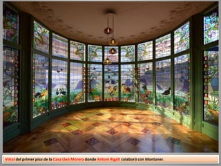 Vitral del primer piso de la Casa Lleó Morera donde Antoni Rigalt colaboró con Montaner.
 