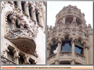 Casa Lleó Morera Balcón y abertura circular del segundo piso y Coronamiento con templete.
 