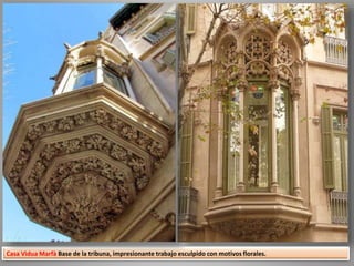 Casa Vidua Marfà Base de la tribuna, impresionante trabajo esculpido con motivos florales.
 
