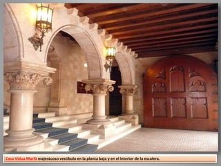 Casa Vidua Marfà majestuoso vestíbulo en la planta baja y en el interior de la escalera.
 