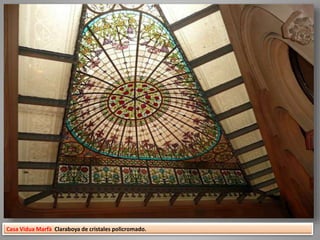 Casa Vidua Marfà Claraboya de cristales policromado.
 