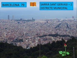 BARCELONA 79 SARRIÀ SANT GERVASI – 2
DISTRICTE MUNICIPAL
 