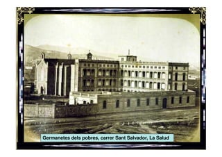 Germanetes dels pobres, carrer Sant Salvador, La Salud
 