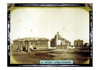 La “sinistre” antiga Ciutadella
 