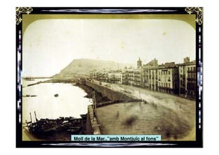 Moll de la Mar..”amb Montjuïc al fons”
 