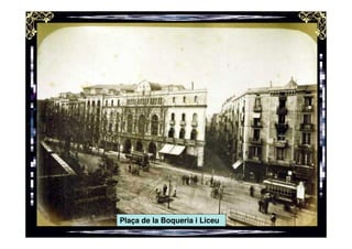 Plaça de la Boqueria i Liceu
 