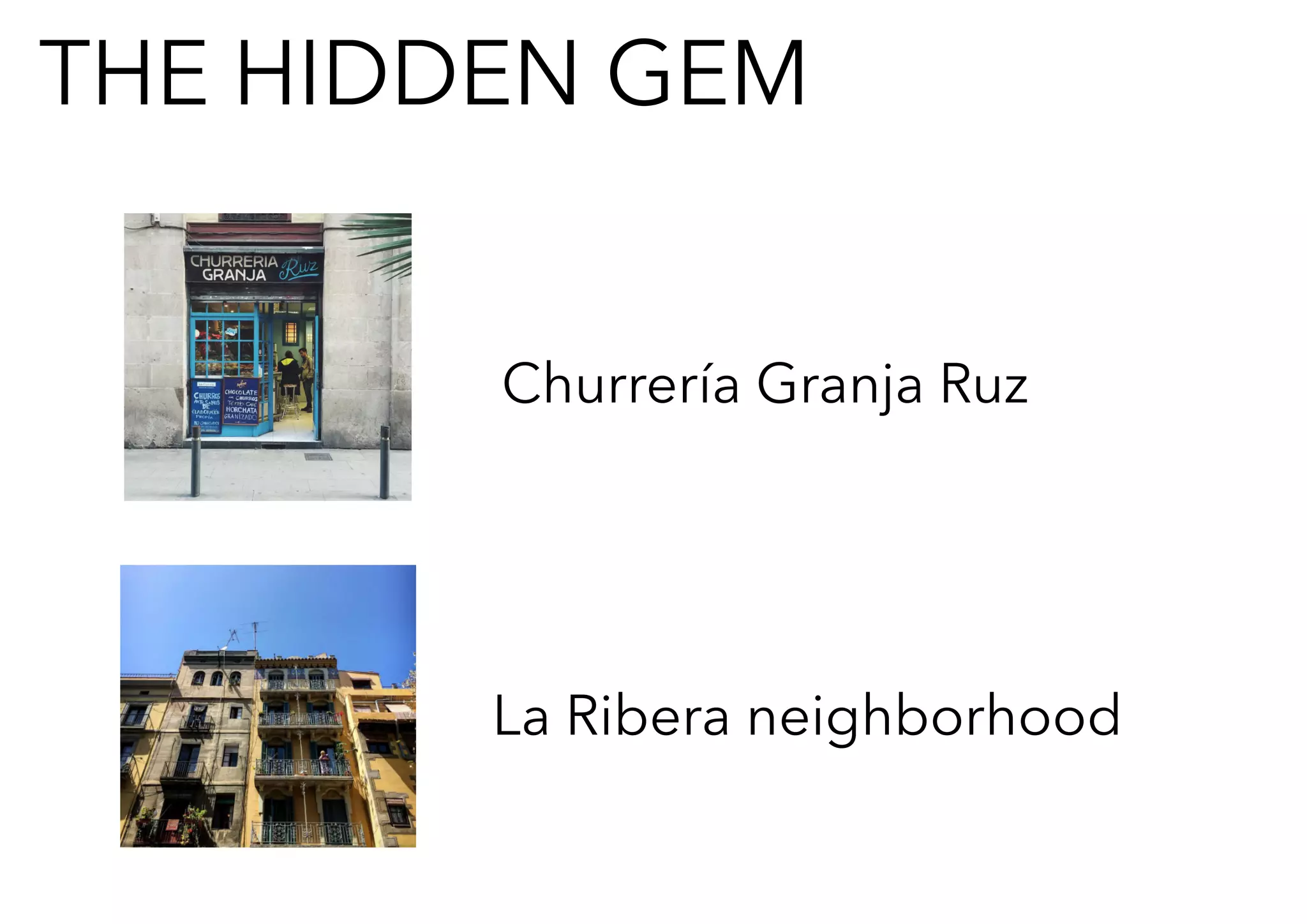 THE HIDDEN GEM
Churrería Granja Ruz
La Ribera neighborhood