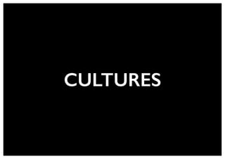 CULTURES
 