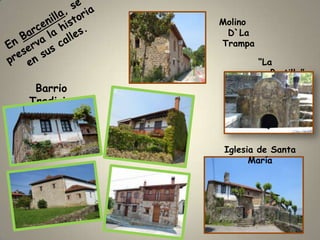Barrio
Tradicional
Molino
D`La
Trampa
“La
Portilla”
Iglesia de Santa
María
 