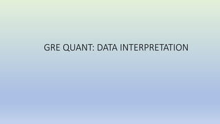 GRE QUANT: DATA INTERPRETATION
 