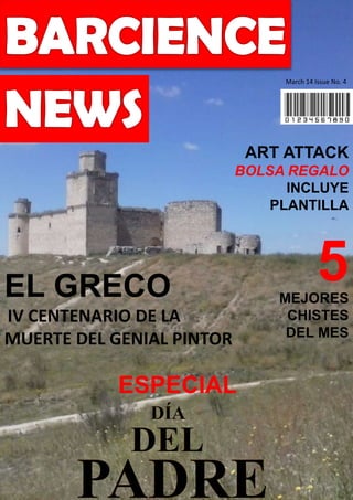 MEJORES
CHISTES
DEL MES
March 14 Issue No. 4
DÍA
ESPECIAL
5
ART ATTACK
BOLSA REGALO
INCLUYE
PLANTILLA
PADRE
DEL
EL GRECO
I...