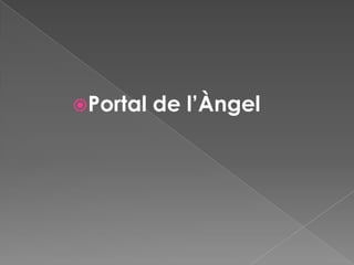 Portal

de l’Àngel

 