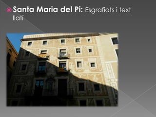  Santa
llatí

Maria del Pi: Esgrafiats i text

 