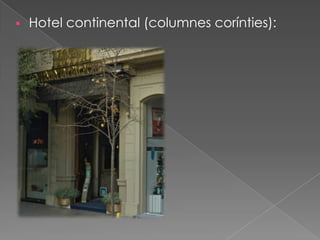 

Hotel continental (columnes corínties):

 