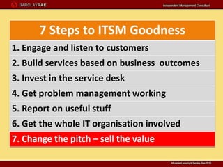 TFT13 Barclay Rae ITSM Goodness: 7 steps to success PPT