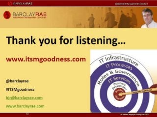 TFT13 Barclay Rae ITSM Goodness: 7 steps to success PPT