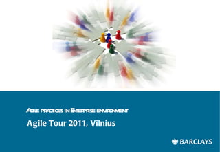 Agile practices in Enterprise environment   Agile Tour 2011, Vilnius 