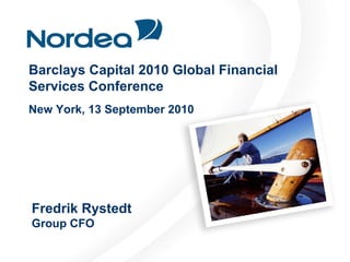 Barclays Capital 2010 Global Financial
Services Conference
New York, 13 September 2010




Fredrik Rystedt
Group CFO
 