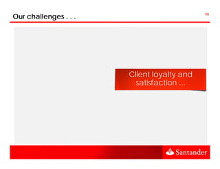 Our challenges . . .                             15




                                  Brand
        Integration ...
                              Unification ...
                              U


  Increase of our active    Client loyalty and
    costumers base ...        satisfaction ...



  Network expansion ...
            p              Unleash Business
                            segmente ...
                                    t
 
