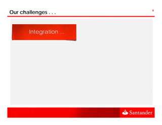 Our challenges . . .                             8




                                  Brand
        Integration ...
                              Unification ...
                              U


  Increase of our active    Client loyalty and
    customer base ...         satisfaction ...



  Network expansion ...
            p              Unleash Business
                             segment ...
                                     t
 