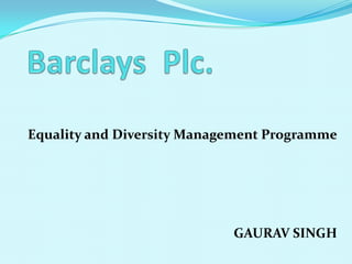 Equality and Diversity Management Programme




                            GAURAV SINGH
 