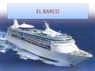 EL BARCO
 