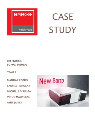 CASE
STUDY
IIM-INDORE
PGPMX-MUMBAI
TEAM A
MANDAR RISBUD
SANMEET DHOKAY
MICHELLE D’SOUZA
VINOD MALIYEKAL
AMIT JAITLY
 