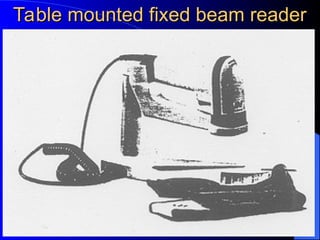 Table mounted fixed beam reader
Table mounted fixed beam reader
 