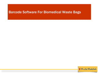 Barcode Software For Biomedical Waste Bags
 