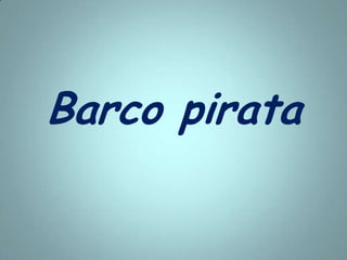 Barco pirata
 