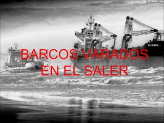 BARCOS VARADOS
EN EL SALER
SAILOR1

 