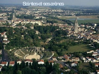 Saintes et ses arènes
