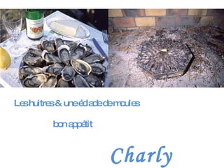 Les huitres & une éclade de moules bon appétit Charly