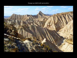 Paysage aux reliefs érodés spectaculaire .




.
    .
 