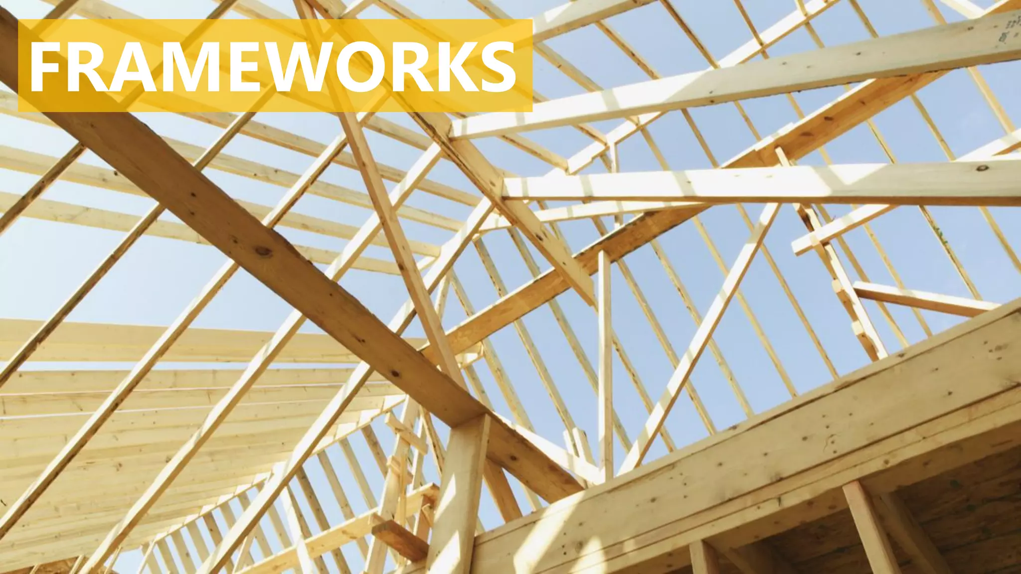 FRAMEWORKS
 