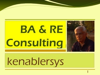 BA & RE
Consulting
  Click to edit Master subtitle style


kenablersys
                                        1
 