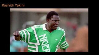 Rashidi Yekini
 