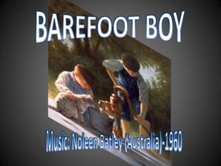 BAREFOOT BOY Music: NoleenBatley (Australia)-1960 