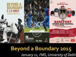 January 11, FMS, University of Delhi
 