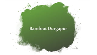 Barefoot Durgapur
 