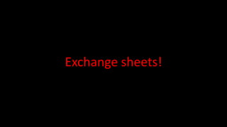 Exchange sheets!
 