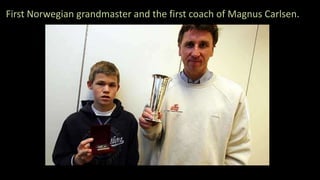 First Norwegian grandmaster and the first coach of Magnus Carlsen.
 