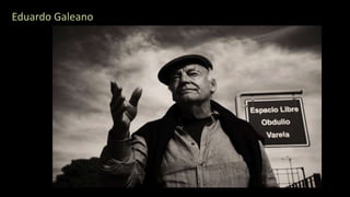 Eduardo Galeano
 