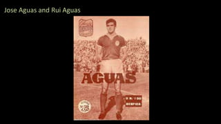 Jose Aguas and Rui Aguas
 