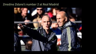 Zinedine Zidane’s number 2 at Real Madrid
 
