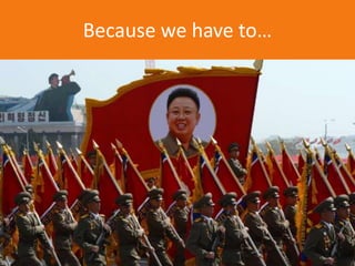 Because we have to…
 