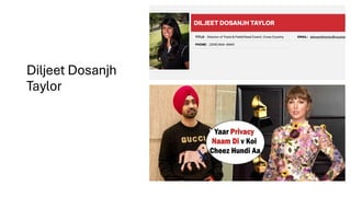 Diljeet Dosanjh
Taylor
 