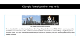 Olympic flame/cauldron was re-lit
 