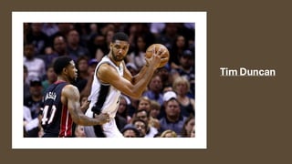 Tim Duncan
 