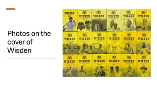 Photos on the
cover of
Wisden
 